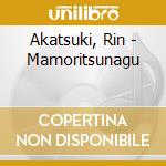Akatsuki, Rin - Mamoritsunagu cd