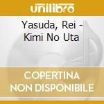 Yasuda, Rei - Kimi No Uta cd musicale di Yasuda, Rei