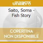 Saito, Soma - Fish Story cd