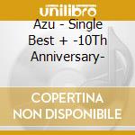 Azu - Single Best + -10Th Anniversary- cd musicale di Azu