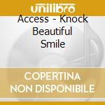 Access - Knock Beautiful Smile cd