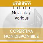 La La La Musicals / Various cd