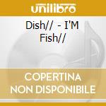 Dish// - I'M Fish// cd
