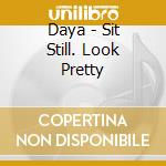 Daya - Sit Still. Look Pretty cd