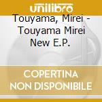 Touyama, Mirei - Touyama Mirei New E.P. cd