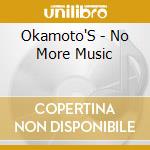 Okamoto'S - No More Music cd