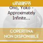Ono, Yoko - Approximately Infinite Universe cd musicale di Ono, Yoko