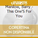 Manilow, Barry - This One'S For You cd musicale di Manilow, Barry