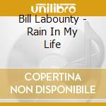 Bill Labounty - Rain In My Life cd