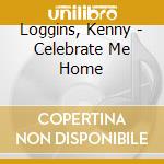 Loggins, Kenny - Celebrate Me Home cd