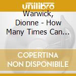 Warwick, Dionne - How Many Times Can We Say Goodbye cd musicale di Warwick, Dionne