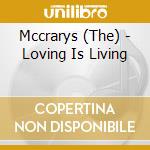 Mccrarys (The) - Loving Is Living cd musicale di Mccrarys, The