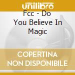 Fcc - Do You Believe In Magic cd