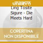 Ling Tosite Sigure - Die Meets Hard cd
