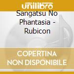 Sangatsu No Phantasia - Rubicon cd