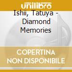 Ishii, Tatuya - Diamond Memories cd