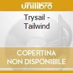 Trysail - Tailwind cd musicale di Trysail