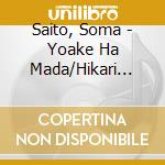 Saito, Soma - Yoake Ha Mada/Hikari Tatsu Ame cd