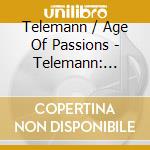 Telemann / Age Of Passions - Telemann: Nouveaux Quatuors cd musicale di Telemann / Age Of Passions