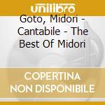 Goto, Midori - Cantabile - The Best Of Midori cd