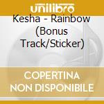 Kesha - Rainbow (Bonus Track/Sticker) cd musicale di Kesha