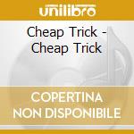 Cheap Trick - Cheap Trick cd