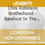 Chris Robinson Brotherhood - Barefoot In The Head cd