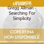 Gregg Allman - Searching For Simplicity cd