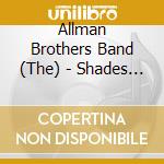 Allman Brothers Band (The) - Shades Of Two Worlds cd