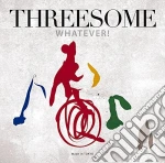 Threesome - Whatever cd