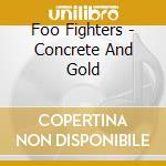 Foo Fighters - Concrete And Gold cd