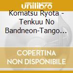 Komatsu Ryota - Tenkuu No Bandneon-Tango De Studio Ghibli- cd