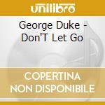 George Duke - Don'T Let Go cd musicale di George Duke