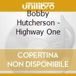 Bobby Hutcherson - Highway One cd