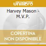 Harvey Mason - M.V.P. cd musicale di Harvey Mason