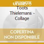 Toots Thielemans - Collage cd