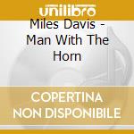 Miles Davis - Man With The Horn cd musicale di Miles Davis