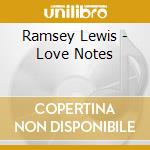 Ramsey Lewis - Love Notes cd