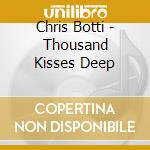 Chris Botti - Thousand Kisses Deep cd musicale di Botti, Chris