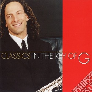 Kenny G - Classics In The Key Of G cd musicale di Kenny G