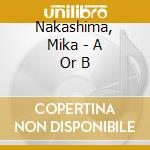Nakashima, Mika - A Or B cd