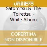 Satomitsu & The Toirettsu - White Album cd