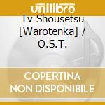 Tv Shousetsu [Warotenka] / O.S.T. cd
