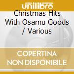 Christmas Hits With Osamu Goods / Various cd