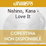 Nishino, Kana - Love It cd musicale di Nishino, Kana