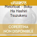 Melofloat - Boku Ha Hashiri Tsuzukeru cd