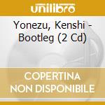 Yonezu, Kenshi - Bootleg (2 Cd) cd