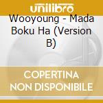 Wooyoung - Mada Boku Ha (Version B) cd musicale di Wooyoung
