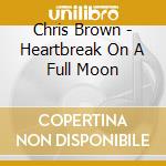 Chris Brown - Heartbreak On A Full Moon cd