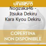 Nogizaka46 - Itsuka Dekiru Kara Kyou Dekiru cd